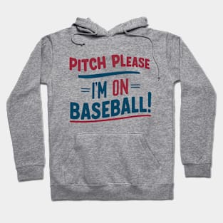 Pitch Please I'm on Baseball Hoodie